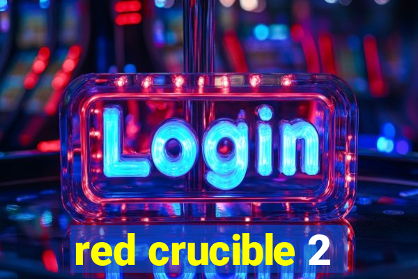 red crucible 2